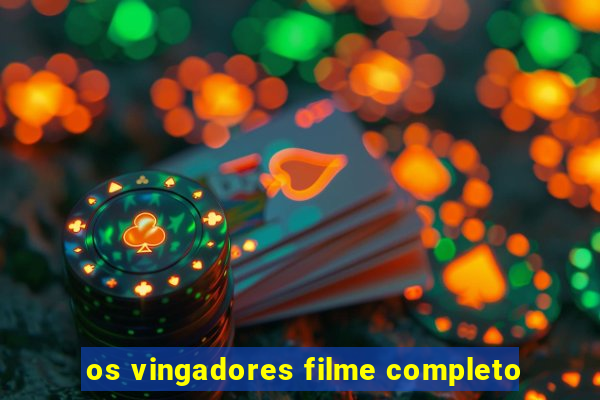 os vingadores filme completo